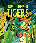 Cover of Don't Think of Tigers