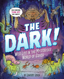 Cover of The Dark!: Wild Life in the Mysterious World of Caves