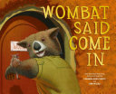 Cover of Wombat Said Come In