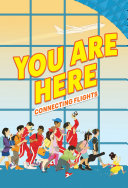 Cover of You Are Here: Connecting Flights